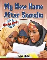 Book Cover for My New Home After Somalia by Heather C. Hudak