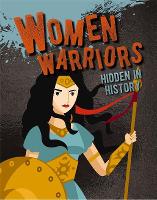 Book Cover for Women Warriors Hidden in History by Sarah Eason