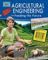 Book Cover for Agricultural Engineering and Feeding the Future by Anne Rooney