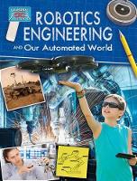 Book Cover for Robotics Engineering and Our Automated World by Rebecca Sjonger