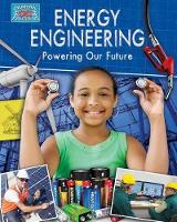 Book Cover for Energy Engineering and Powering The Future by Rebecca Sjonger