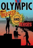 Book Cover for Olympic Heroes and Zeroes by Robin Johnson