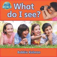 Book Cover for What do I see? by Bobbie Kalman