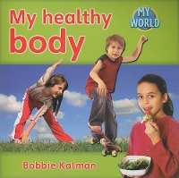 Book Cover for My Healthy Body by Bobbie Kalman