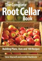 Book Cover for Complete Root Cellar Book: Building Plans, Uses and 100 Recipes by Steve Maxwell, Jennifer MacKenzie