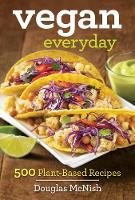 Book Cover for Vegan Everyday: 500 Plant-Based Recipes by Douglas McNish