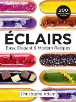 Book Cover for Eclairs: Easy, Elegant and Modern Recipes by Christophe Adam