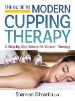 Book Cover for Guide to Modern Cupping Therapy: A Step-by-Step Source for Vacuum Therapy by Shannon Gilmartin
