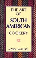 Book Cover for Art of South American Cookery by Myra Waldo