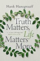 Book Cover for Truth Matters, Life Matters More by Hank Hanegraaff