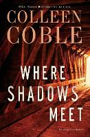 Book Cover for Where Shadows Meet by Colleen Coble