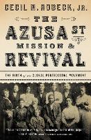 Book Cover for The Azusa Street Mission and Revival by Cecil M. Robeck