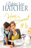 Book Cover for How Sweet It Is by Robin Lee Hatcher