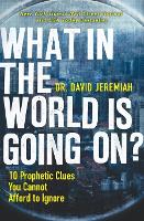 Book Cover for What in the World is Going On? by Dr. David Jeremiah