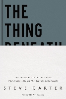 Book Cover for The Thing Beneath the Thing by Steve Carter