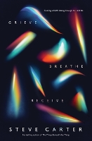 Book Cover for Grieve, Breathe, Receive by Steve Carter