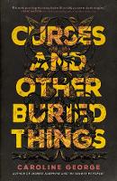 Book Cover for Curses and Other Buried Things by Caroline George