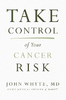 Book Cover for Take Control of Your Cancer Risk by MD, MPH, John Whyte