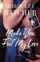 Book Cover for Make You Feel My Love by Robin Lee Hatcher