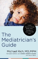 Book Cover for The Mediatrician's Guide by MD, MPH, Michael Rich, Teresa Barker