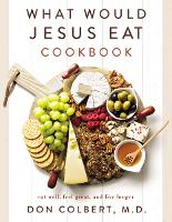 Book Cover for What Would Jesus Eat Cookbook by Don Colbert