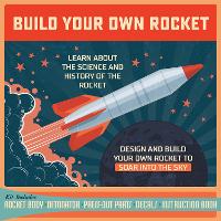 Book Cover for Build Your Own Rocket Design and Build Your Own Rocket to Soar into the Sky - Learn About the Science and History of the Rocket – Kit Includes: Rocket Body, Detonator, Press-out Parts, Decals, Instruc by Editors of Chartwell Books