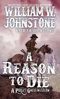 Book Cover for A Reason to Die by William W. Johnstone, J.A. Johnstone