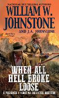 Book Cover for When All Hell Broke Loose by William W. Johnstone, J.A. Johnstone