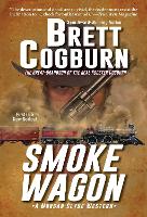 Book Cover for Smoke Wagon by Brett Cogburn