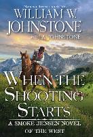 Book Cover for When the Shooting Starts by William W. Johnstone, J.A. Johnstone