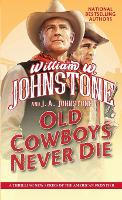 Book Cover for Old Cowboys Never Die by William W. Johnstone, J.A. Johnstone