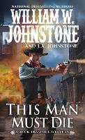 Book Cover for This Man Must Die by William W. Johnstone, J.A. Johnstone