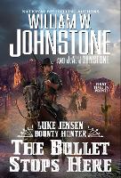 Book Cover for The Bullet Stops Here by William W. Johnstone, J.A. Johnstone