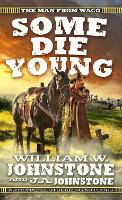 Book Cover for Some Die Young by William W. Johnstone, J.A. Johnstone