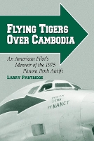 Book Cover for Flying Tigers Over Cambodia by Larry Partridge