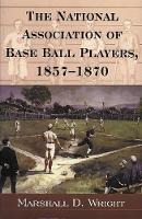 Book Cover for The National Association of Base Ball Players, 1857-1870 by Marshall D. Wright
