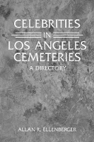 Book Cover for Celebrities in Los Angeles Cemeteries by Allan R. Ellenberger