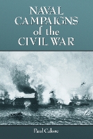 Book Cover for Naval Campaigns of the Civil War by Paul Calore