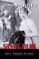 Book Cover for Alfred Hitchcock's Silent Films by Marc Raymond Strauss