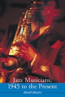 Book Cover for Jazz Musicians, 1945 to the Present by David Dicaire