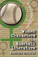 Book Cover for Women Characters in Baseball Literature by Kathleen Sullivan