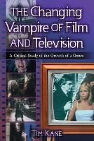 Book Cover for The Changing Vampire of Film and Television by Tim Kane