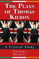 Book Cover for The Plays of Thomas Kilroy by Thierry Dubost