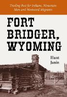 Book Cover for Fort Bridger, Wyoming by Hunt Janin