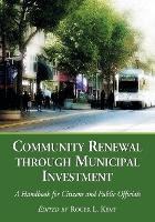 Book Cover for Community Renewal Through Municipal Investment by Roger L. Kemp