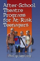 Book Cover for After-school Theatre Programs for At-risk Teenagers by Philip Zwerling