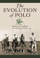 Book Cover for The Evolution of Polo by Horace A. Laffaye, Nigel A Brassard