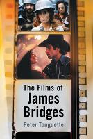 Book Cover for The Films of James Bridges by Peter Tonguette