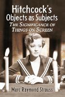 Book Cover for Hitchcock's Objects as Subjects by Marc Raymond Strauss