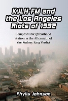 Book Cover for KJLH-FM and the Los Angeles Riots of 1992 by Phylis Johnson